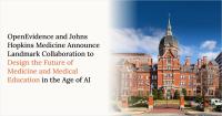 OpenEvidence and Johns Hopkins Medicine Announce Landmark Collaboration to Design the Future of Medicine and Medical Education in the Age of AI