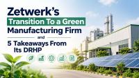 Zetwerk's Transition To a Green manufacturing Firm and 5 Takeaways From Its DRHP