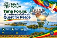 Tana Forum Positions Ethiopia at the Heart of Africa’s Quest for Peace and Security