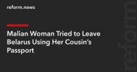 Malian Woman Tried to Leave Belarus Using Her Cousin’s Passport