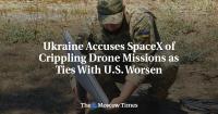 Ukraine Accuses SpaceX of Crippling Drone Missions as Ties With U.S. Worsen