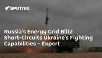 Russia’s Energy Grid Blitz Short-Circuits Ukraine’s Fighting Capabilities – Expert