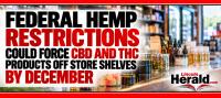 Federal Hemp Restrictions Could Force CBD and THC Products Off Store Shelves by December