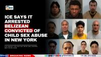 ICE Says It Arrested Belizean Convicted of Child Sex Abuse in New York