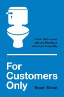 BOOK REVIEW: ‘For Customers Only: Public Bathrooms and the Making of American Inequality’ by Bryant Simon