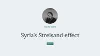 Syria’s Streisand effect
