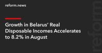 Growth in Belarus’ Real Disposable Incomes Accelerates to 8.2% in August