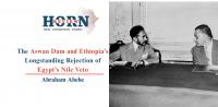 The Aswan Dam and Ethiopia’s Longstanding Rejection of Egypt’s Nile Veto
