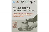 A scientific conference on "Armenian Folk and Decorative-Applied Arts" will be held in Yerevan and Dilijan.