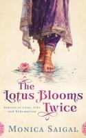 We Never Finish Becoming Ourselves, There is Always Room for Another Bloom: ‘The Lotus Blooms Twice’ Author Monica Saigal