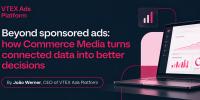 Beyond sponsored ads: how Commerce Media turns connected data into better decisions