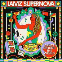Jamz Supernova Shares New Compilation ‘Dance Around The World’