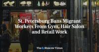 St. Petersburg Bans Migrant Workers From Gym, Hair Salon and Retail Work