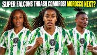 2028 Olympics Qualifiers: Super Falcons Cruise Past Comoros: Morocco Up Next