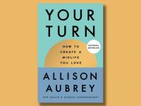 Book excerpt: “Your Turn: How to Create a Midlife You Love”