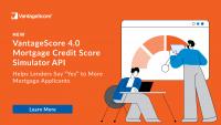 New VantageScore 4.0 Mortgage Credit Score Simulator API Helps Lenders Say “Yes” to More Mortgage Applicants