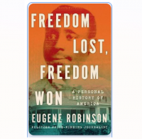 Book Review - Freedom Lost, Freedom Won: A Personal History of America by Eugene Robinson