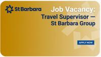 Job Vacancy: Travel Supervisor – St Barbara Group