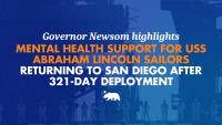 Governor Newsom highlights mental health support for USS Abraham Lincoln sailors returning to San Diego after 321-day deployment 