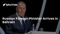 Russian Foreign Minister Arrives in Bahrain