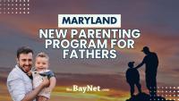 Maryland Launches New Eight-Week Parenting Program For Up To 300 Fathers