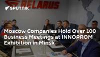 Moscow Companies Hold Over 100 Business Meetings at INNOPROM Exhibition in Minsk