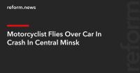 Motorcyclist Flies Over Car In Crash In Central Minsk