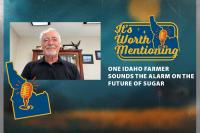 How sugar beets helped shape Idaho — and why the industry is now at risk