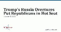 Trump’s Russia Overtures Put Republicans in Hot Seat