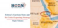 Eritrea’s Garrison State and Its Crisis-Exporting Strategy