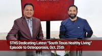 STHS Dedicating Latest “South Texas Healthy Living” Episode to Osteoporosis, Oct. 25th