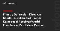 Film by Belarusian Directors Mikita Lauretski and Siarhei Kalasouski Receives World Premiere at Doclisboa Festival