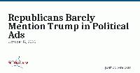 Republicans Barely Mention Trump in Political Ads