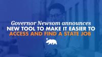 Governor Newsom announces new tool to make it easier to access and find a state job 