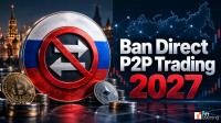 Russia Moves to Ban Direct P2P Crypto Trading in 2027