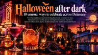 Halloween after dark: 10 unusual ways to celebrate across Delaware