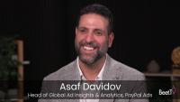 Advertisers Must Find the Friend Who Pays for Everyone: PayPal Ads’ Asaf Davidov
