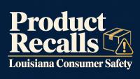 Multiple recalls raise safety concerns for Louisiana consumers