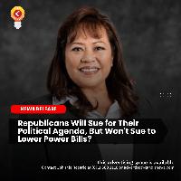 Republicans Will Sue for Their Political Agenda, But Won’t Sue to Lower Power Bills?