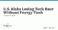 U.S. Risks Losing Tech Race Without Energy Push