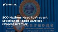 SCO Nations Need to Prevent Erection of Trade Barriers - Chinese Premier
