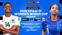 Nigeria Vs Puerto Rico Live Blogging – 2026 FIFA U-17 Women’s World Cup; Group A Matchday 2