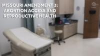 What to know about Missouri Amendment 3: Abortion access, reproductive health