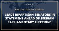 Ranking Member Shaheen Leads Bipartisan Senators in Statement Ahead of Serbian Parliamentary Elections