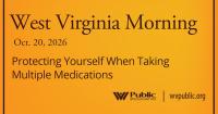 Protecting Yourself When Taking Multiple Medications, This West Virginia Morning