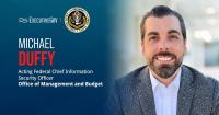 Acting Federal CISO Michael Duffy Outlines 4 Cybersecurity Priorities