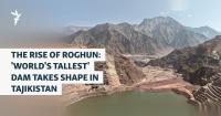 The Rise Of Roghun: 'World's Tallest' Dam Takes Shape In Tajikistan