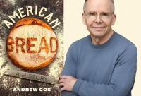 For ‘American Bread: A History’ author Andrew Coe, bread never gets stale