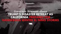 Governor Newsom slams Trump’s disaster retreat as California prepares for dangerous El Niño storms