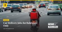 Car Delivery Jobs for Bahrainis Only